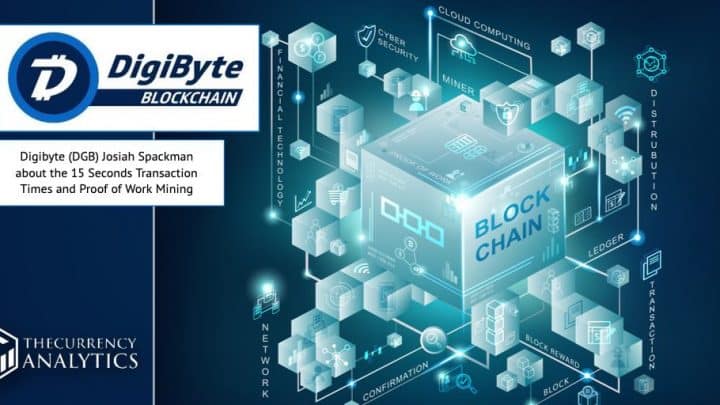 Digibyte (DGB) Josiah Spackman about the 15 Seconds Transaction Times and Proof of Work Mining