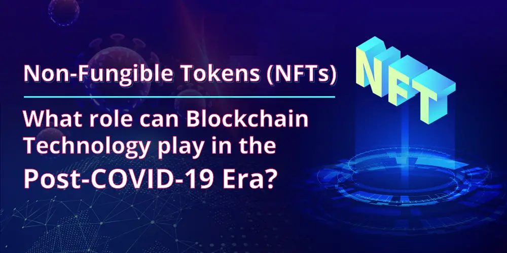 Non Fungible Tokens ntfs COVID-19 era