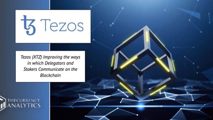 Tezos (XTZ) Improving the ways in which Delegators and Stakers Communicate on the Blockchain