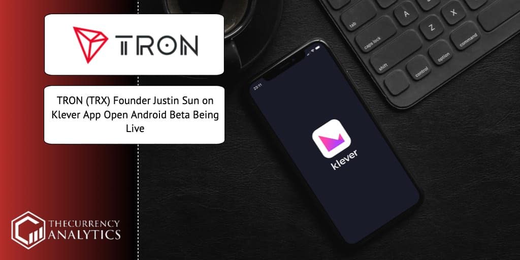 Klever app Tron TRX Justin sun