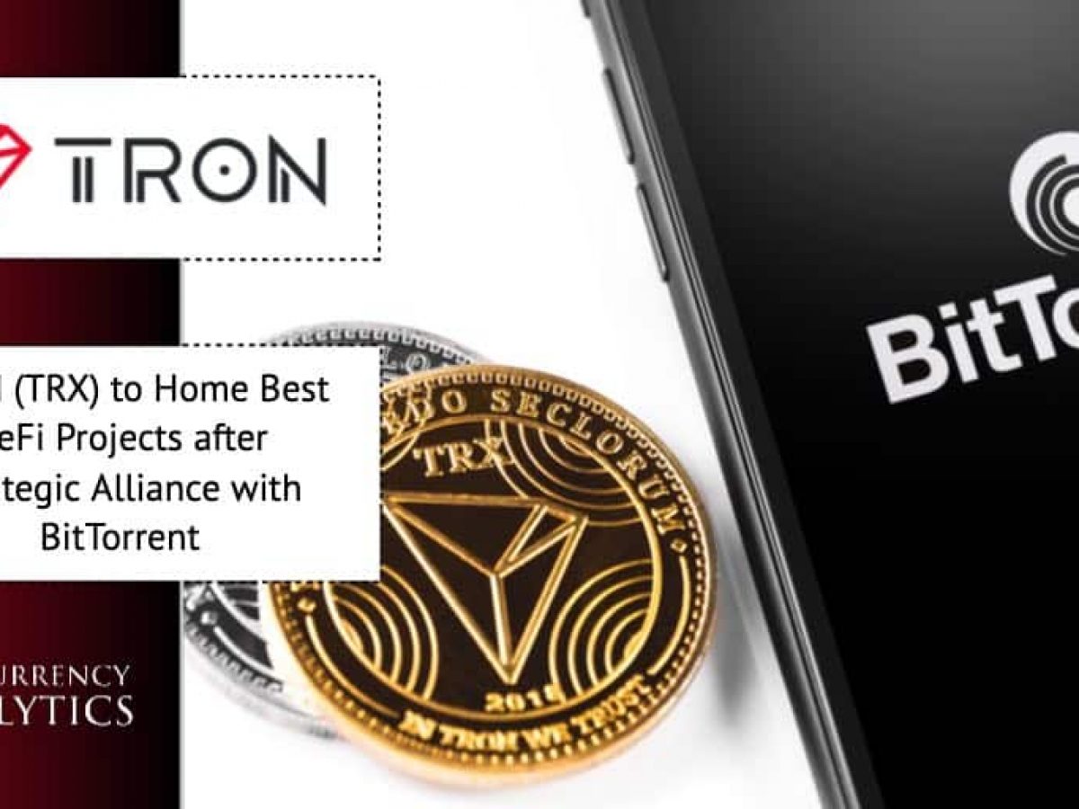 Tron Trx To Home Best Defi Projects After Strategic Alliance With Bittorrent