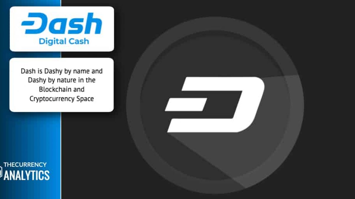 Dash Is Dashy By Name And Dashy By Nature In The Blockchain And Cryptocurrency Space