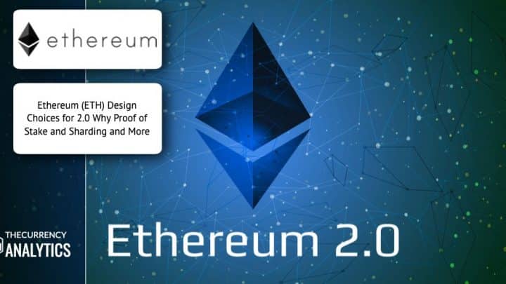 Ethereum (ETH) Design Choices for 2.0 Why Proof of Stake and Sharding and More