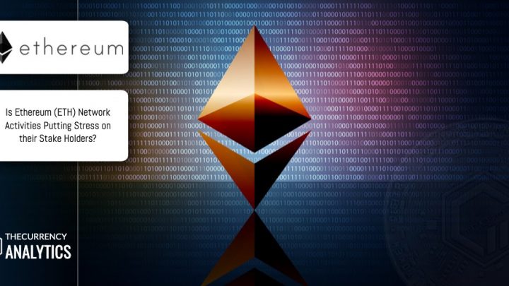 Is Ethereum (ETH) Network Activities Putting Stress on their Stake Holders?