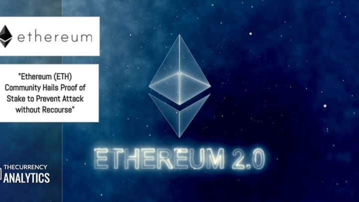 Ethereum (ETH) Community Hails Proof of Stake to Prevent Attack without Recourse