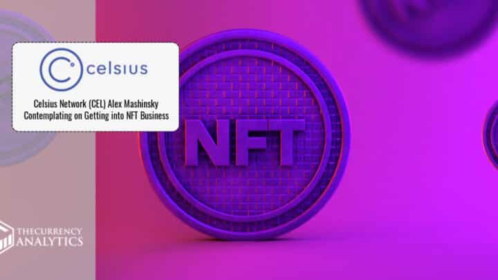 Celsius Network (CEL) Alex Mashinsky Contemplating on Getting into NFT Business