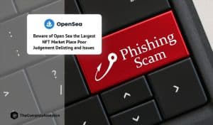 Beware of Open Sea the Largest NFT Market Place Poor Judgement Delisting and Issues