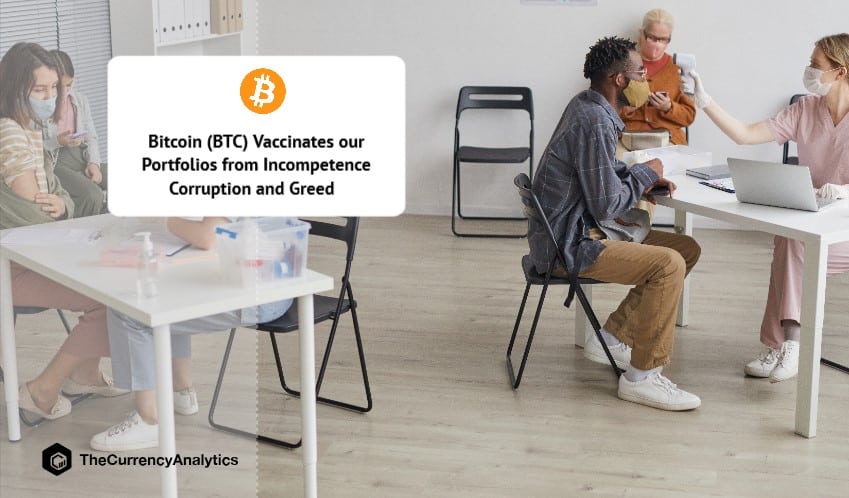Bitcoin (BTC) Vaccinates our Portfolios from Incompetence Corruption and Greed