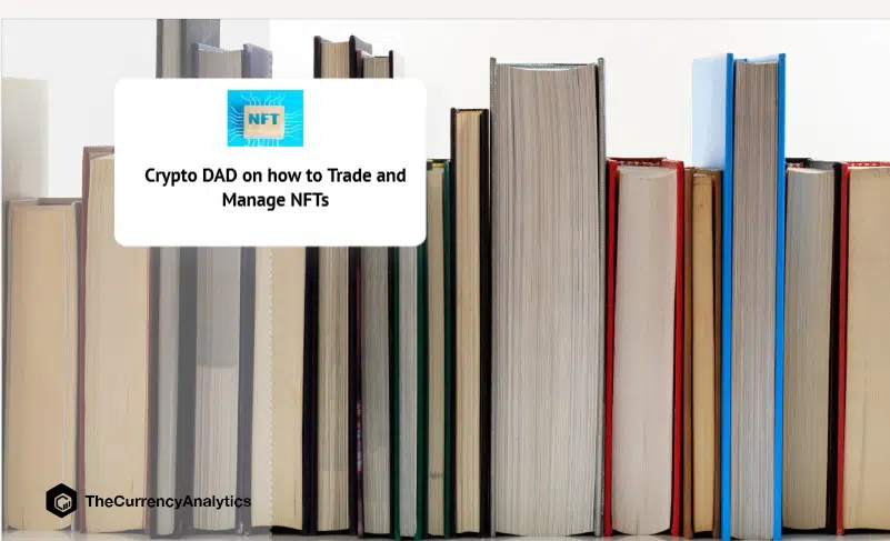 Crypto DAD on how to Trade and Manage NFTs