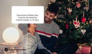 Decentraland (MANA) Stays Tuned for the Metaverse Festival October 21-24 2021