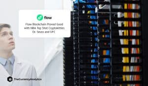 Flow Blockchain Proved Good with NBA Top Shot Cryptokitties Dr. Seuss and UFC