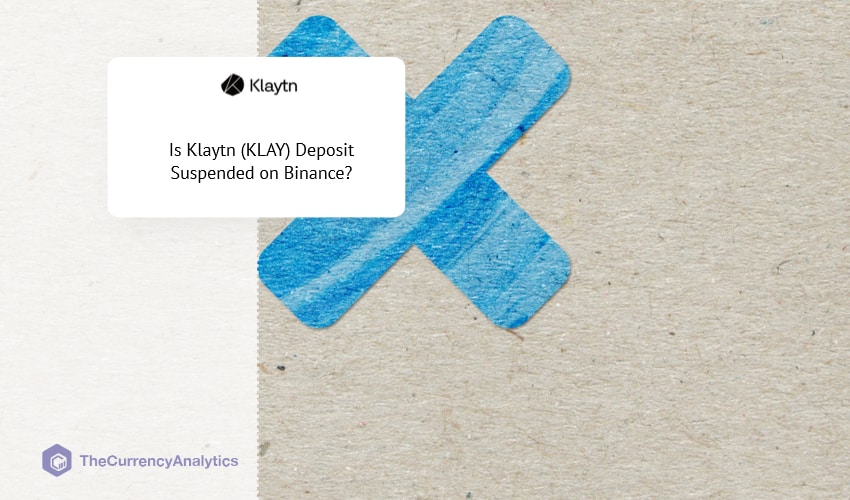 Is Klaytn (KLAY) Deposit Suspended on Binance?
