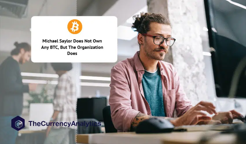 Michael Saylor Does Not Own Any BTC, But The Organization Does