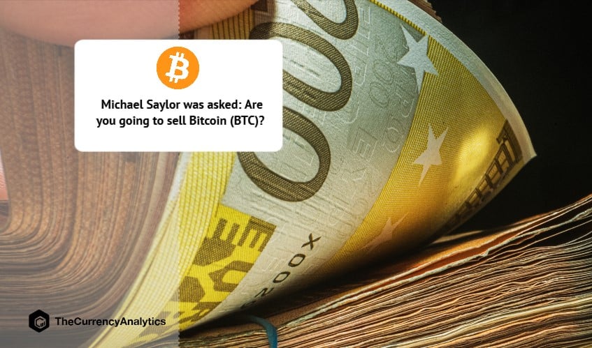 Michael Saylor was asked Are you going to sell Bitcoin (BTC)