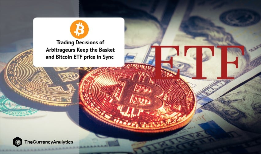 Trading Decisions of Arbitrageurs Keep the Basket and Bitcoin ETF price in Sync