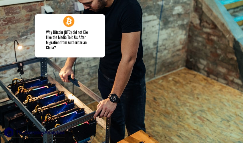 Why Bitcoin (BTC) did not Die Like the Media Told Us After Migration from Authoritarian China