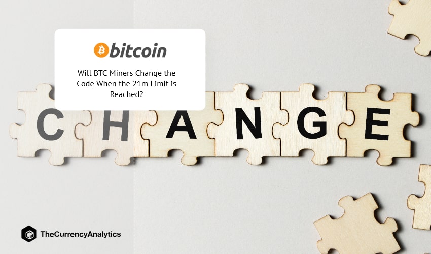 Will BTC Miners Change the Code When the 21m Limit is Reached