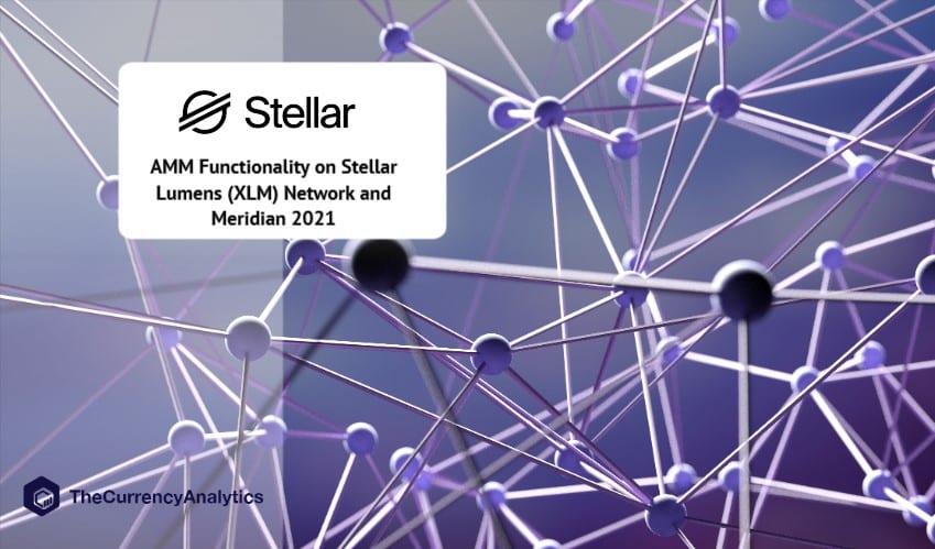 AMM Functionality on Stellar Lumens (XLM) Network and Meridian 2021