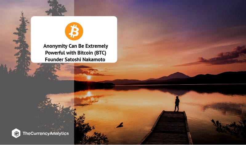 Anonymity Can Be Extremely Powerful with Bitcoin (BTC) Founder Satoshi Nakamoto
