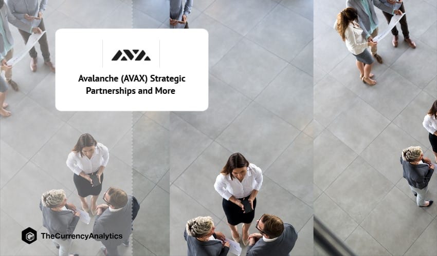 Avalanche (AVAX) Strategic Partnerships and More