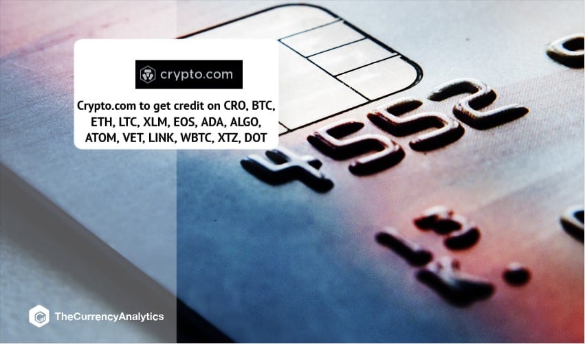 Crypto.com to Get Credit on CRO, BTC, ETH, LTC, XLM, EOS, ADA, ALGO, ATOM, VET, LINK, WBTC, XTZ, DOT