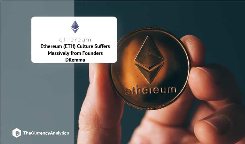 Ethereum (ETH) Culture Suffers Massively from Founders Dilemma