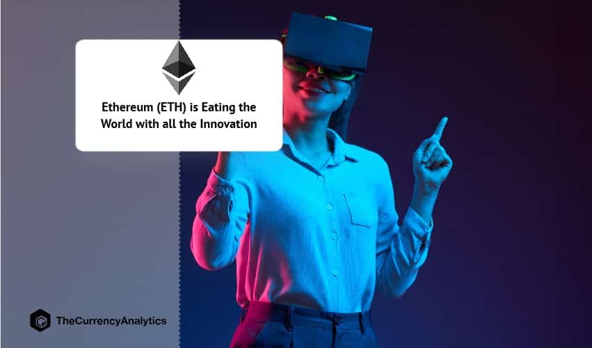 Ethereum (ETH) is Eating the World with all the Innovation