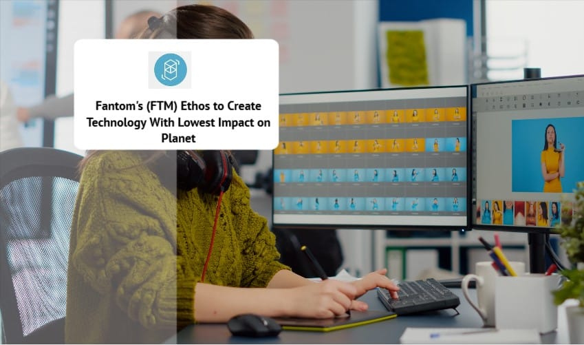 Fantom's (FTM) Ethos to Create Technology With Lowest Impact on Planet