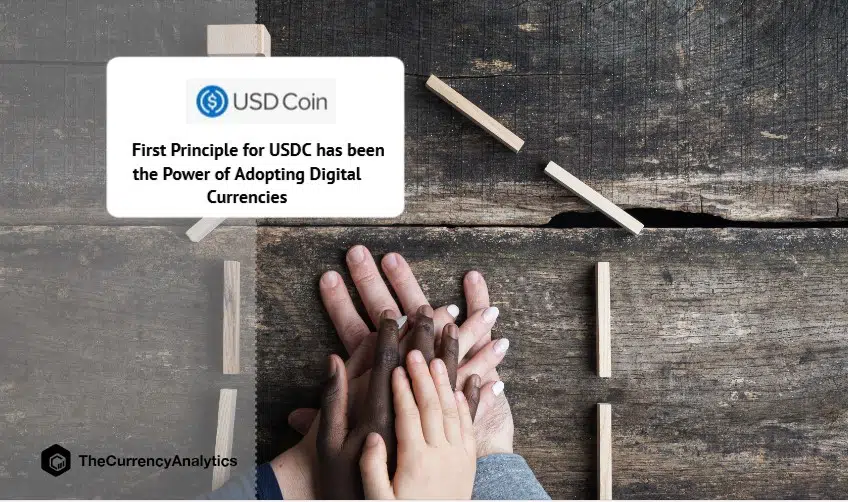 First Principle for USDC has been the Power of Adopting Digital Currencies