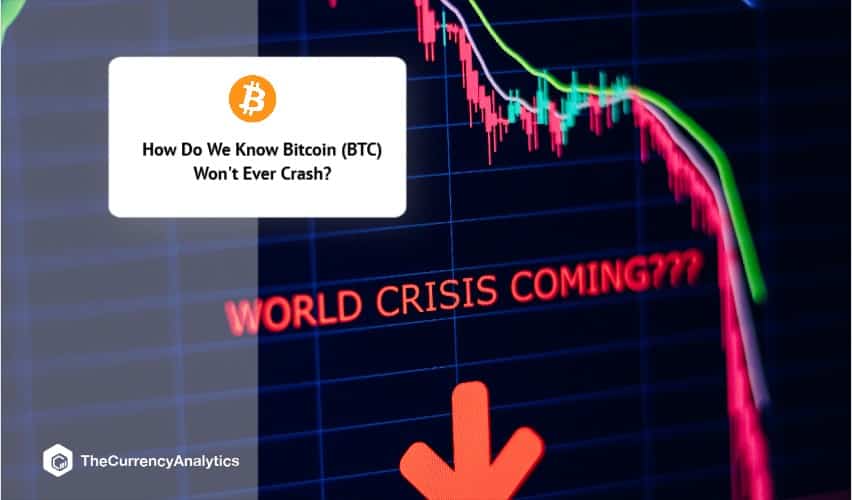 How Do We Know Bitcoin (BTC) Won't Ever Crash