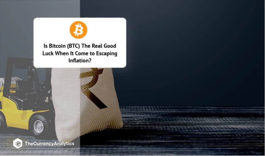 Is Bitcoin (BTC) The Real Good Luck When It Come to Escaping Inflation