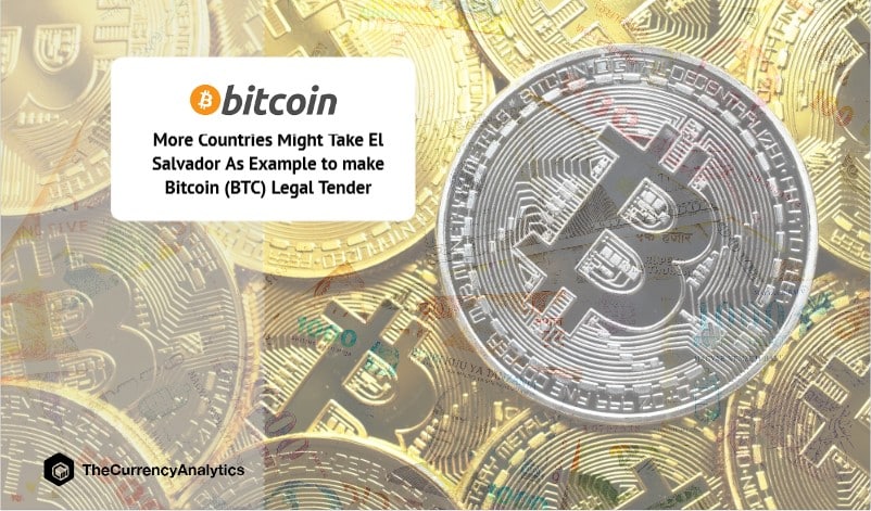 More Countries Might Take El Salvador As Example to make Bitcoin (BTC) Legal Tender