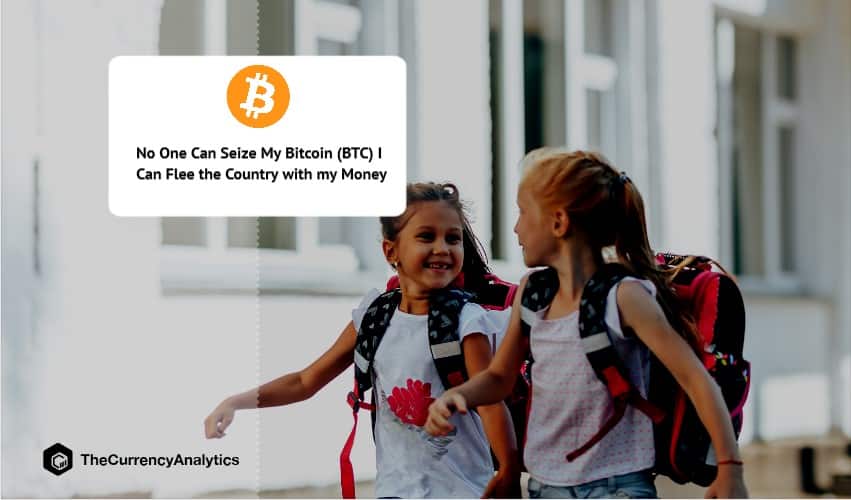 No One Can Seize My Bitcoin (BTC) I Can Flee the Country with my Money