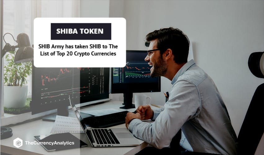 SHIB Army has taken SHIB to The List of Top 20 Crypto Currencies