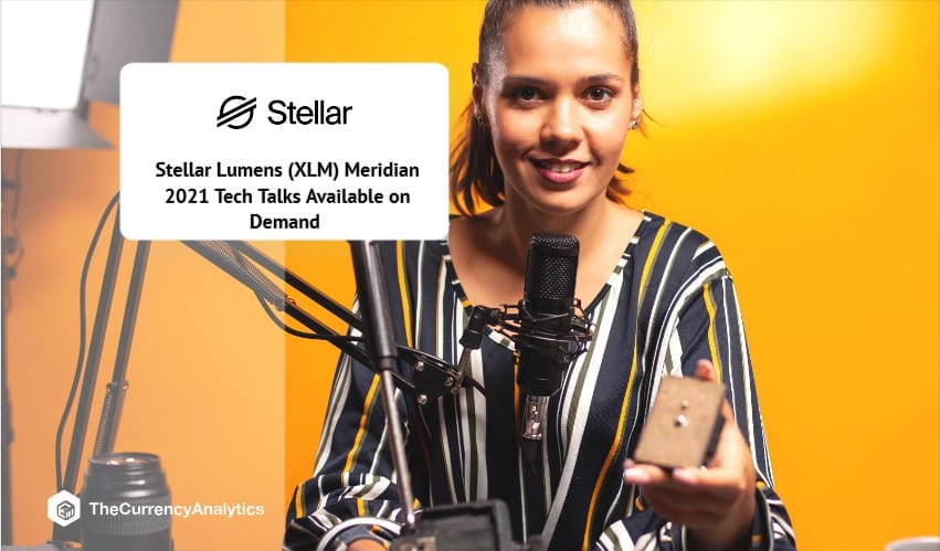 Stellar Lumens (XLM) Meridian 2021 Tech Talks Available on Demand