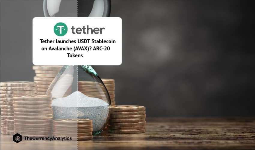 Tether launches USDT Stablecoin on Avalanche (AVAX) ARC-20 Tokens