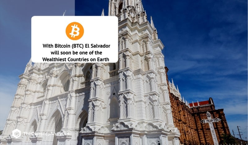 With Bitcoin (BTC) El Salvador will soon be one of the Wealthiest Countries on Earth