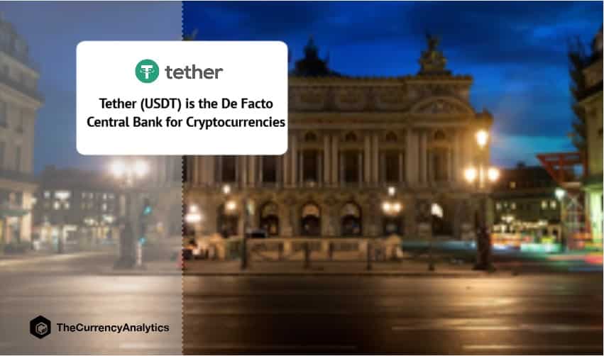 Tether (USDT) is the De Facto Central Bank for Cryptocurrencies