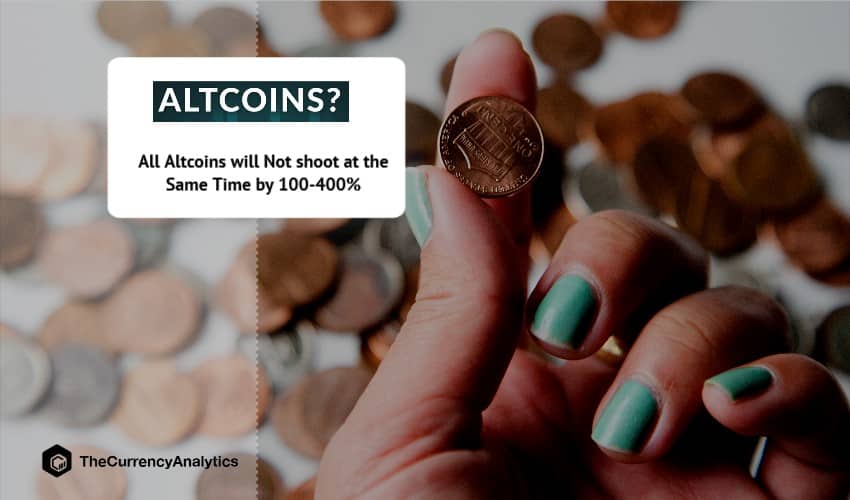 All Altcoins will Not shoot at the Same Time by 100-400%