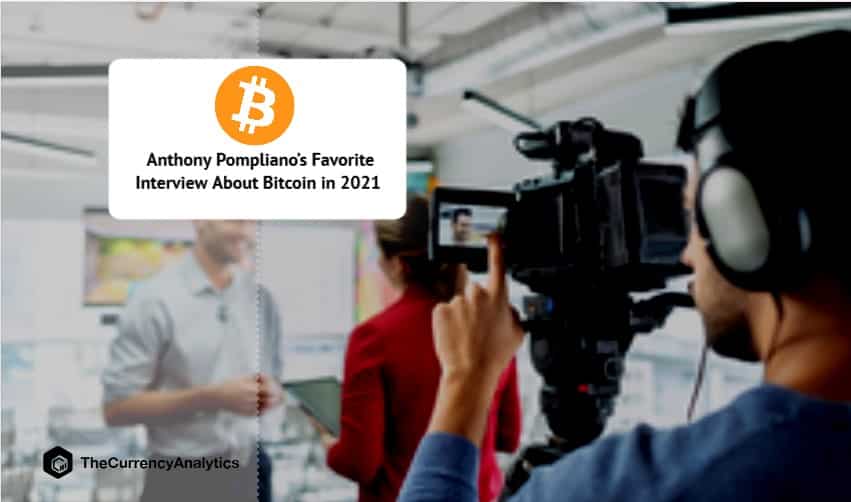 Anthony Pompliano’s Favorite Interview About Bitcoin in 2021