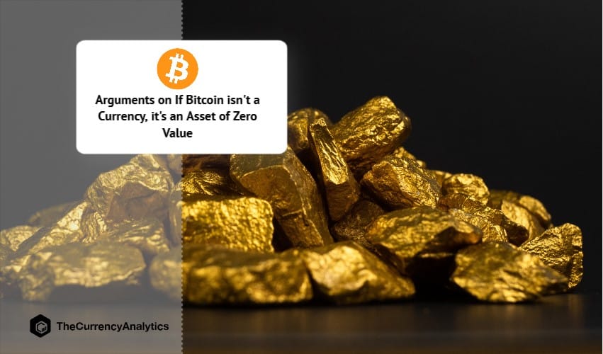 Arguments on If Bitcoin isn't a Currency, it's an Asset of Zero Value