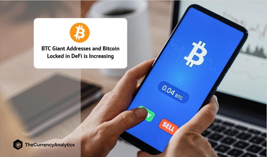 BTC Giant Addresses and Bitcoin Locked in DeFi is Increasing