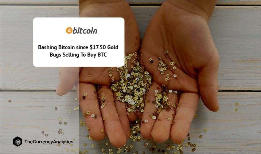 Bashing Bitcoin since $17.50 Gold Bugs Selling To Buy BTC