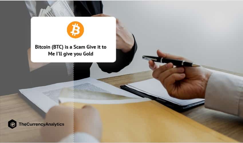 Bitcoin (BTC) is a Scam Give it to Me I'll give you Gold