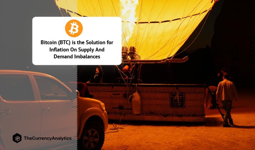 Bitcoin (BTC) is the Solution for Inflation On Supply And Demand Imbalances