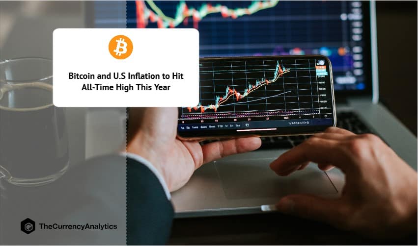 Bitcoin and U.S Inflation to Hit All-Time High This Year