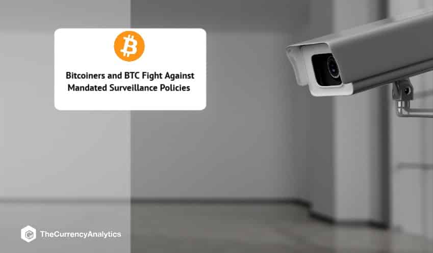 Bitcoiners and BTC Fight Against Mandated Surveillance Policies