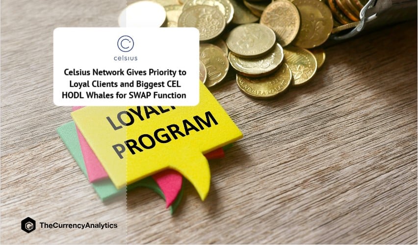 Celsius Network Gives Priority to Loyal Clients and Biggest CEL HODL Whales for SWAP Function