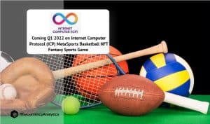 Coming Q1 2022 on Internet Computer Protocol (ICP) MetaSports Basketball NFT Fantasy Sports Game