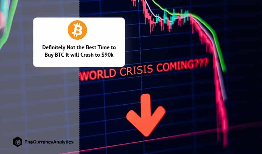 Definitely Not the Best Time to Buy BTC It will Crash to $90k